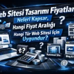 Web Sitesi Tasarımı Fiyatları Neleri Kapsar, Hangi Fiyat Aralığı Hangi Tür Web Sitesi İçin Uygundur?