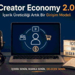 Creator Economy 2.0: İçerik Üreticiliği Artık Bir Girişim Modeli