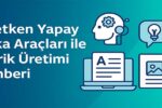 Üretken Yapay Zeka Araçları İle İçerik Üretimi