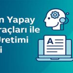Üretken Yapay Zeka Araçları İle İçerik Üretimi