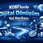 KOBİ'lerde Dijital Dönüşüm Yol Haritası:
