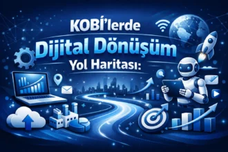 KOBİ'lerde Dijital Dönüşüm Yol Haritası: