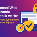 Kurumsal Web Tasarımında Güvenlik ve Hız