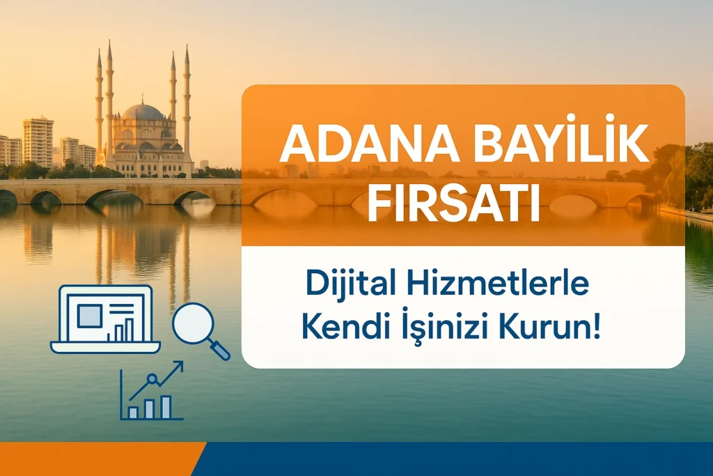 Adana Bayilik Fırsatları, Kendi İşini Kur Ek İş Ek Gelir Kazan