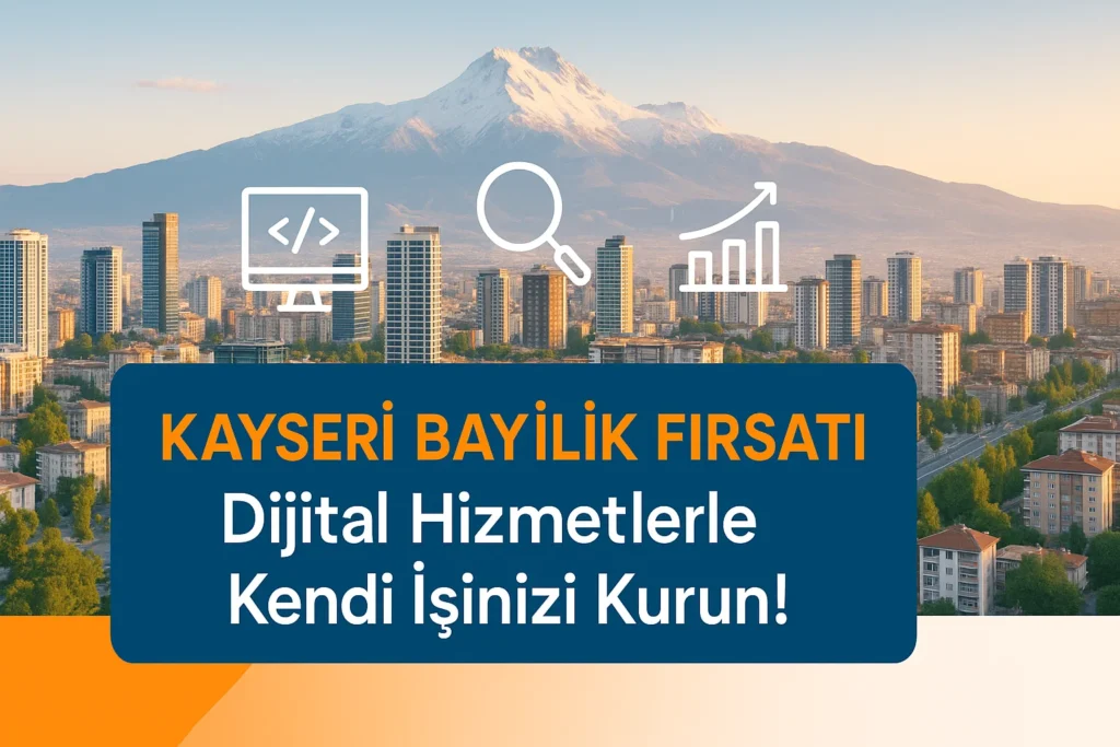 Kayseri Bayilik Fırsatları, Dijital Hizmetler Satış Bayiliği