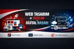 Web Tasarım + Yazılım = Dijital Başarı